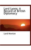 Lord Lyons; A Record of British Diplomacy