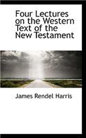 Four Lectures on the Western Text of the New Testament: (English)