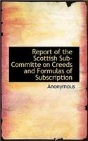 Report of the Scottish Sub-Committe on Creeds and Formulas of Subscription