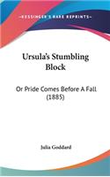 Ursula's Stumbling Block: Or Pride Comes Before A Fall (1885)