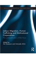 Labour Migration, Human Trafficking and Multinational Corporations