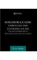 Sheherazade Through the Looking Glass