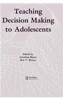 Teaching Decision Making To Adolescents