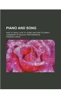 Piano and Song; How to Teach, How to Learn, and How to Form a Judgement of Musical Performances