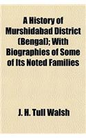 A History of Murshidabad District (Bengal); With Biographies of Some of Its Noted Families
