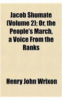 Jacob Shumate (Volume 2); Or, the People's March, a Voice from the Ranks