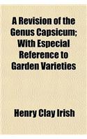 A Revision of the Genus Capsicum; With Especial Reference to Garden Varieties