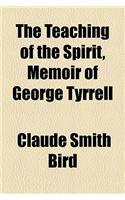 The Teaching of the Spirit, Memoir of George Tyrrell