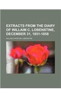 Extracts from the Diary of Willaim C. Lobenstine, December 31, 1851-1858