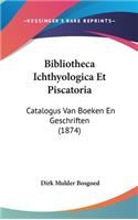 Bibliotheca Ichthyologica Et Piscatoria