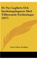 De Nye Lagfarts Och Intekningslagarne Med Tillhorande Forfatningar (1877)