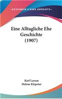 Eine Alltagliche Ehe Geschichte (1907)