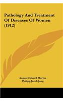 Pathology and Treatment of Diseases of Women (1912)