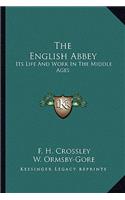 English Abbey: Its Life and Work in the Middle Ages