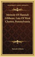 Memoir of Hannah Gibbons, Late of West Chester, Pennsylvania