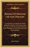 Sketches of Moravian Life and Character