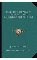 James Hall of Albany, Geologist and Paleontologist, 1811-1898