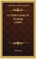 A Child's Guide To Reading (1909)