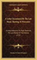 A Letter Occasioned By The Late Music-Meeting At Worcester