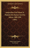 Ansprachen Und Erlasse Sr. Majestat Des Kaisers Aus Den Jahren, 1888-1890 (1891)