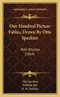 One Hundred Picture Fables, Drawn By Otto Speckter