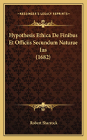 Hypothesis Ethica De Finibus Et Officiis Secundum Naturae Ius (1682)