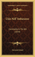 L'Ajo Nell' Imbarazzo: Commedia In Tre Atti (1834)(Italian)