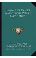 Immanuel Kant's Sammtliche Werke, Part 5 (1839)