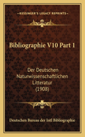 Bibliographie V10 Part 1: Der Deutschen Naturwissenschaftlichen Litteratur (1908)(German)