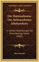 Der Rationalismus Des Siebenzehnten Jahrhunderts: In Seinen Beziehungen Zur Entwicklungs-Lehre (1885)