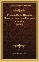 Proceso de La Historia Momento Supremo Europa y America (1890)