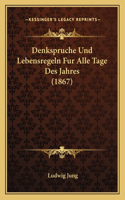 Denkspruche Und Lebensregeln Fur Alle Tage Des Jahres (1867): (German)