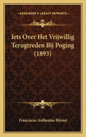 Iets Over Het Vrijwillig Terugtreden Bij Poging (1893)