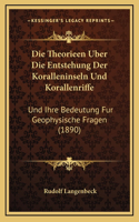 Die Theorieen Uber Die Entstehung Der Koralleninseln Und Korallenriffe