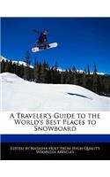 A Traveler's Guide to the World's Best Places to Snowboard