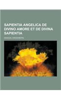 Sapientia Angelica de Divino Amore Et de Divina Sapientia