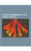 Olympic Swimmers of the United States: Johnny Weissmuller, Duke Kahanamoku, Mark Spitz, Jenny Thompson, Janet Evans, Michael Phelps, Aaron Peirsol, Ry