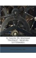 Le Salon de Madame Truphot: Moeurs Litteraires