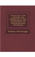 Altfranz Sische Lieder Und Leiche: Aus Handschriften Zu Bern Und Neuenburg: Mit Grammatischen Und Litterarhistorischen Abhandlungen