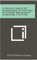 A Critical Survey of Scholarship in the Field of Spanish Renaissance Literature, 1914-1944