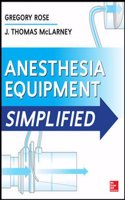 Anesthesia Equipment Simplified