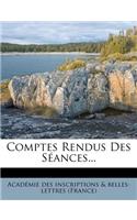 Comptes Rendus Des Séances...