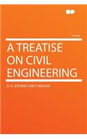 A Treatise on Civil Engineering