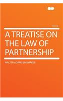 A Treatise on the Law of Partnership