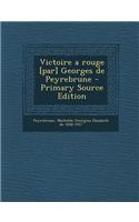 Victoire a Rouge [Par] Georges de Peyrebrune - Primary Source Edition