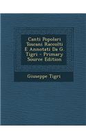 Canti Popolari Toscani Raccolti E Annotati Da G. Tigri