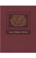 Tuthill Family of Tharston, Norfolk County, England and Southold, Suffolk County, New York; Also Written Totyl, Totehill, Tothill, Tuttle, Etc - Prima