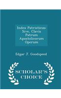 Index Patristicus: Sive, Clavis Patrum Apostolicorum Operum - Scholar's Choice Edition