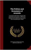 The Politics and Economics of Aristotle: Translated, with Notes, Original and Selected, and Analyses, to Which Are Prefixed an Introductory Essay and a Life of Aristotle by Dr. Gillies