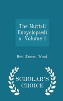 The Nuttall Encyclopaedia Volume 1 - Scholar's Choice Edition